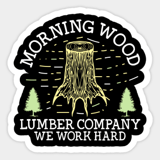Funny Morning Wood Lumber Gift Sticker